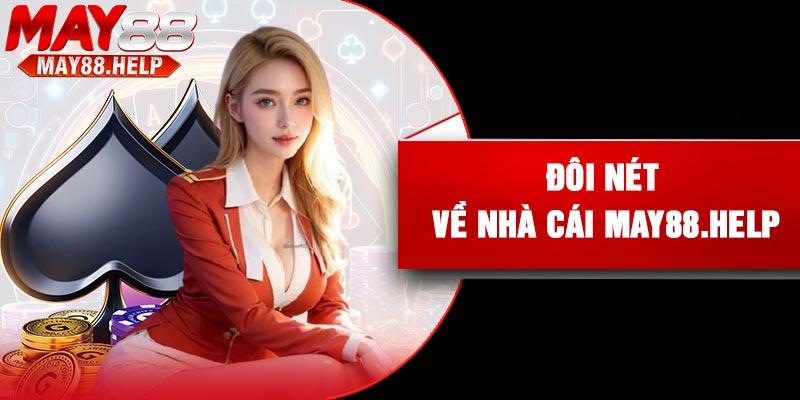 Đôi nét về nhà cái may88.help