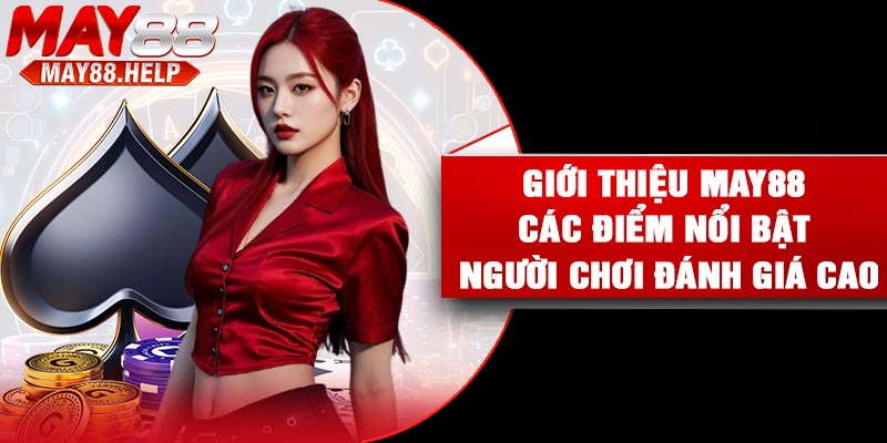 Giới thiệu May88 các điểm nổi bật người chơi đánh giá cao