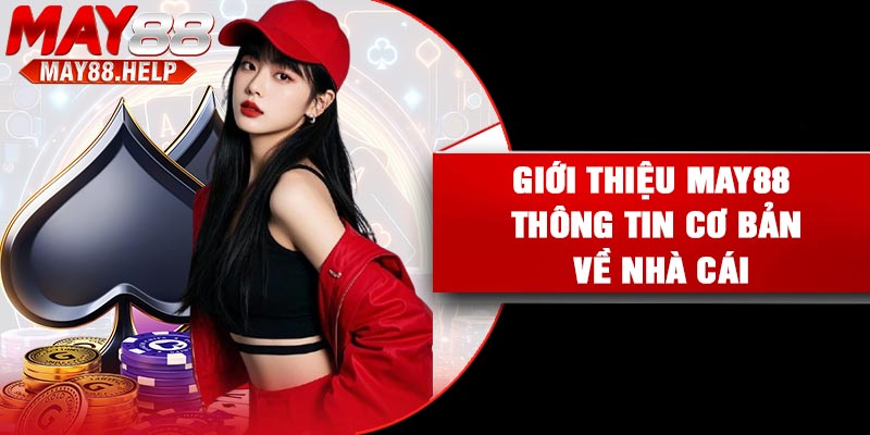 Giới thiệu May88 thông tin cơ bản về nhà cái